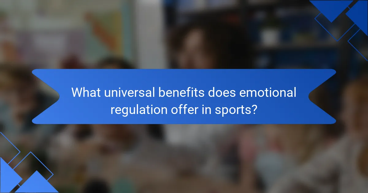 What universal benefits does emotional regulation offer in sports?